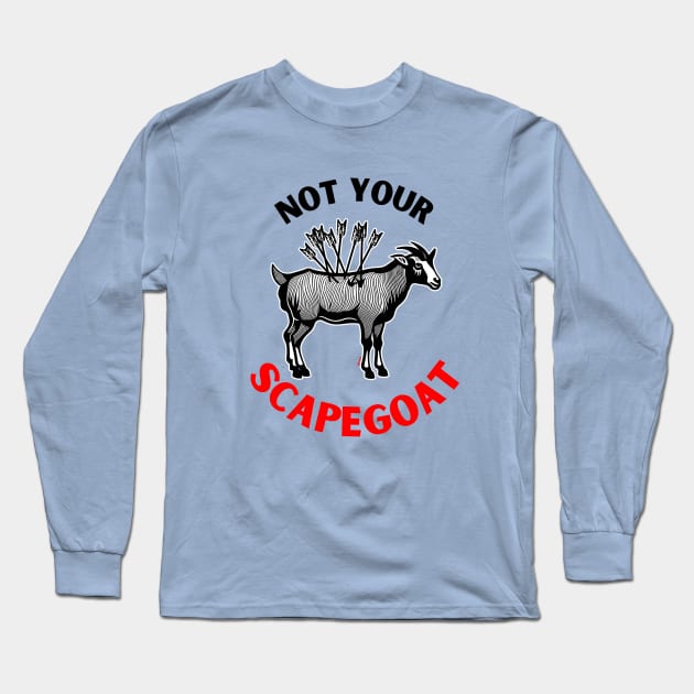 Not Your Scapegoat | Narcissistic Abuse Long Sleeve T-Shirt by QuirkyGuacamole